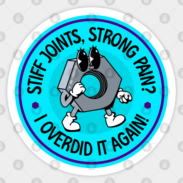 Stiff Joints Strong Pain, I Overdid It Again - Rheumatoid Arthritis - Funny RA Sticker by Football from the Left